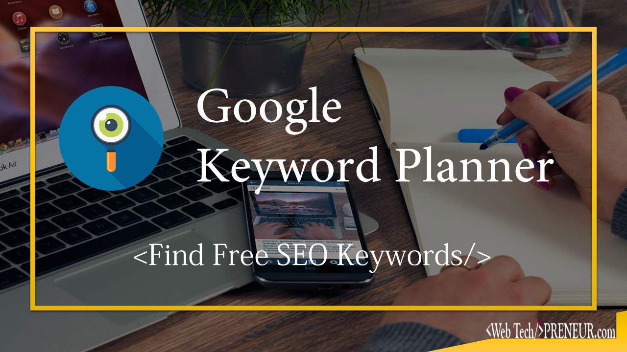 Google Keyword Planner For Bloggers 2018 | Keyword Research Tool
