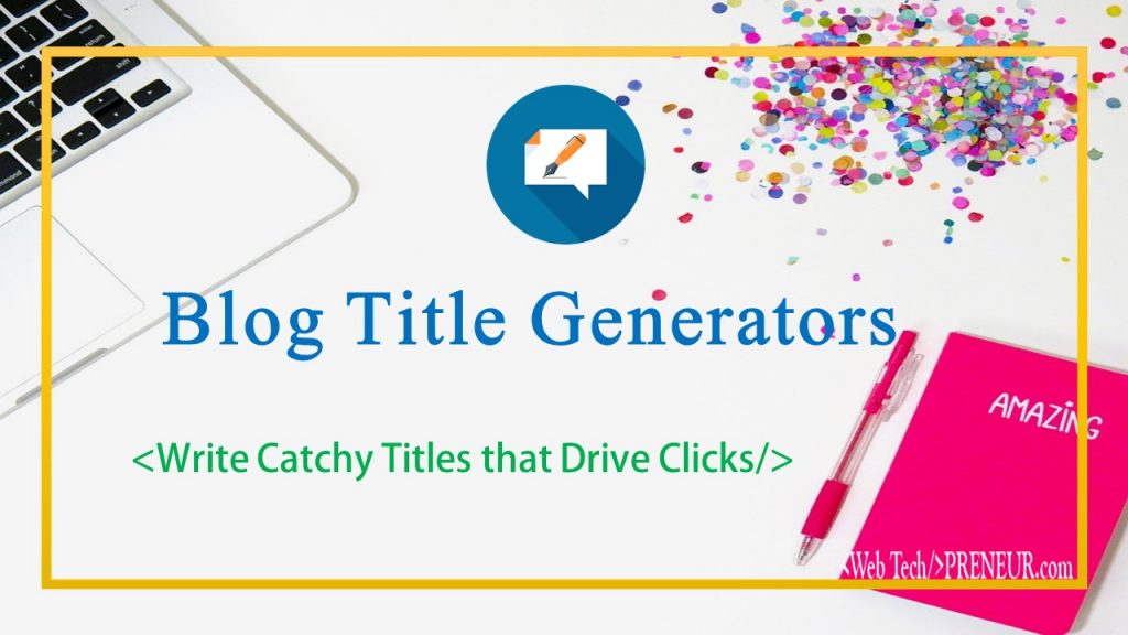 20 Catchy Blog Title Generator for Articles 2020 CTR 