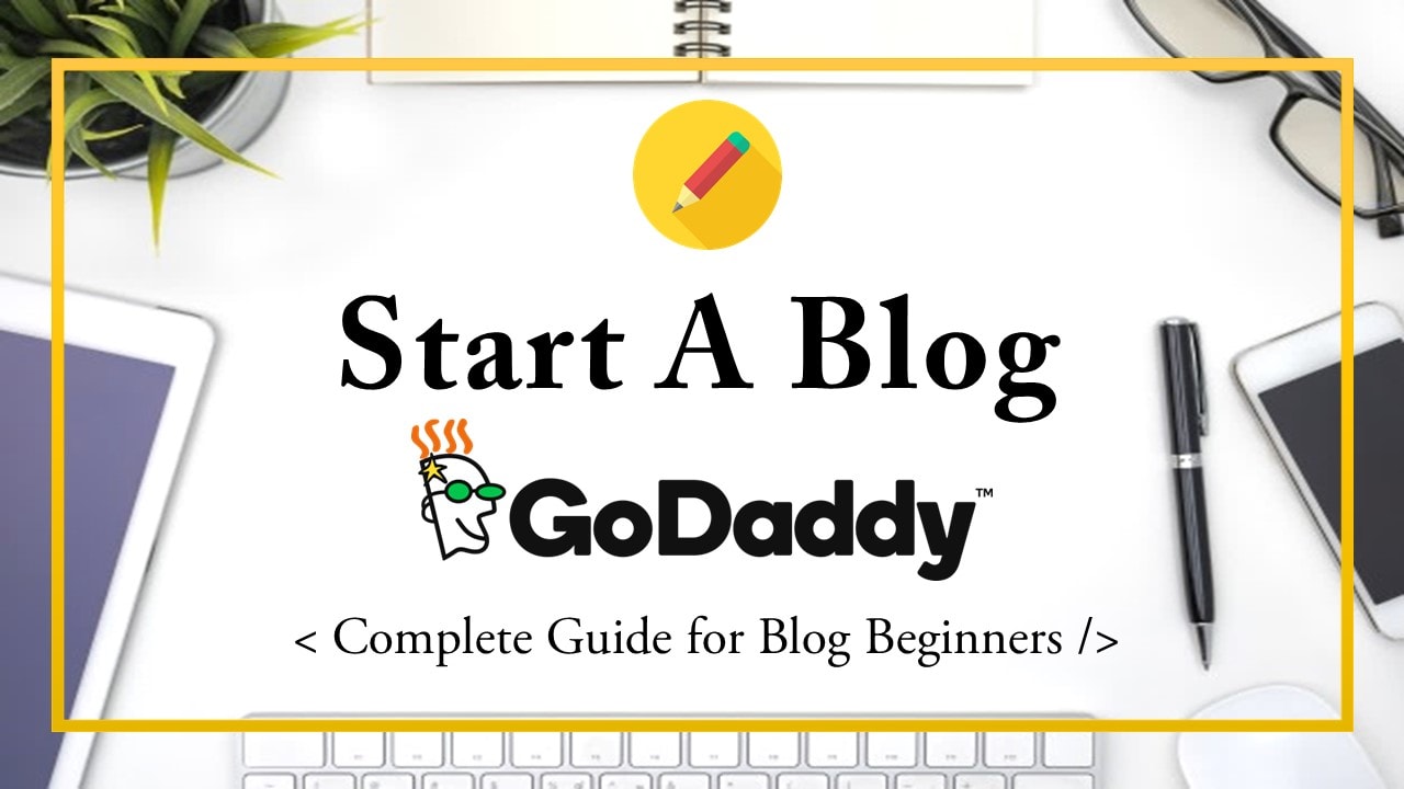 how to start a blog with godaddy