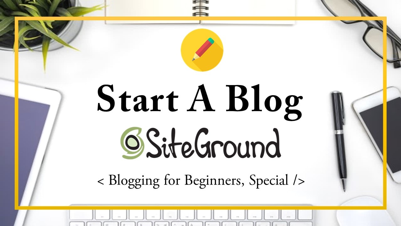 Start a Blog with SiteGround
