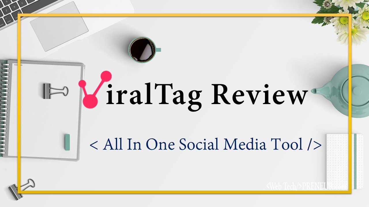 viraltag review web tech preneur social media