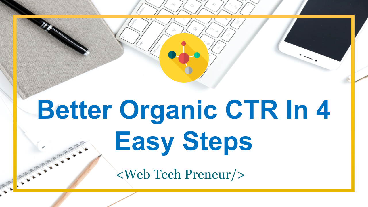 Better Organic Click Through Rate In 4 Easy Steps
