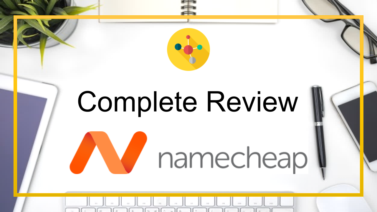 Complete Review of Namecheap