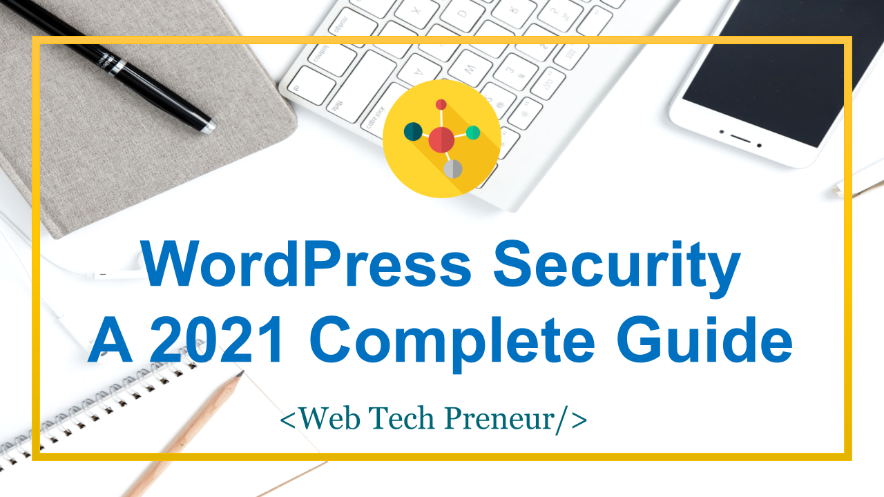 WordPress Security: A 2021 Complete Guide