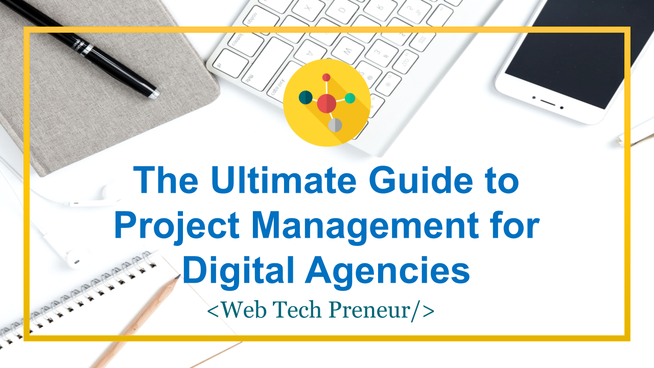 The Ultimate Guide to Project Management for Digital Agencies - Featured Image